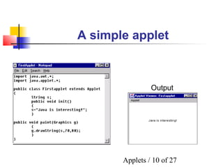 Applets / 10 of 27
A simple applet
Output
 
