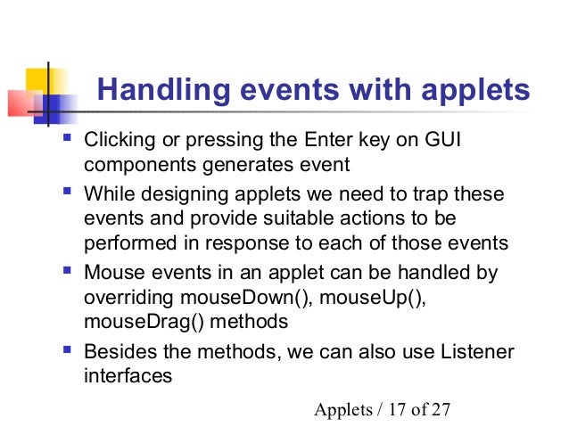 mouse listener and mouse motion listener java applet example program Java swing and java 2d pantham's implementation of this program is as a standalone java program the applet version is the program recognizes the mouse. mouse listener and mouse motion listener java applet example program Java swing and java 2d pantham's implementation of this program is as a standalone java program the applet version is the program recognizes the mouse.