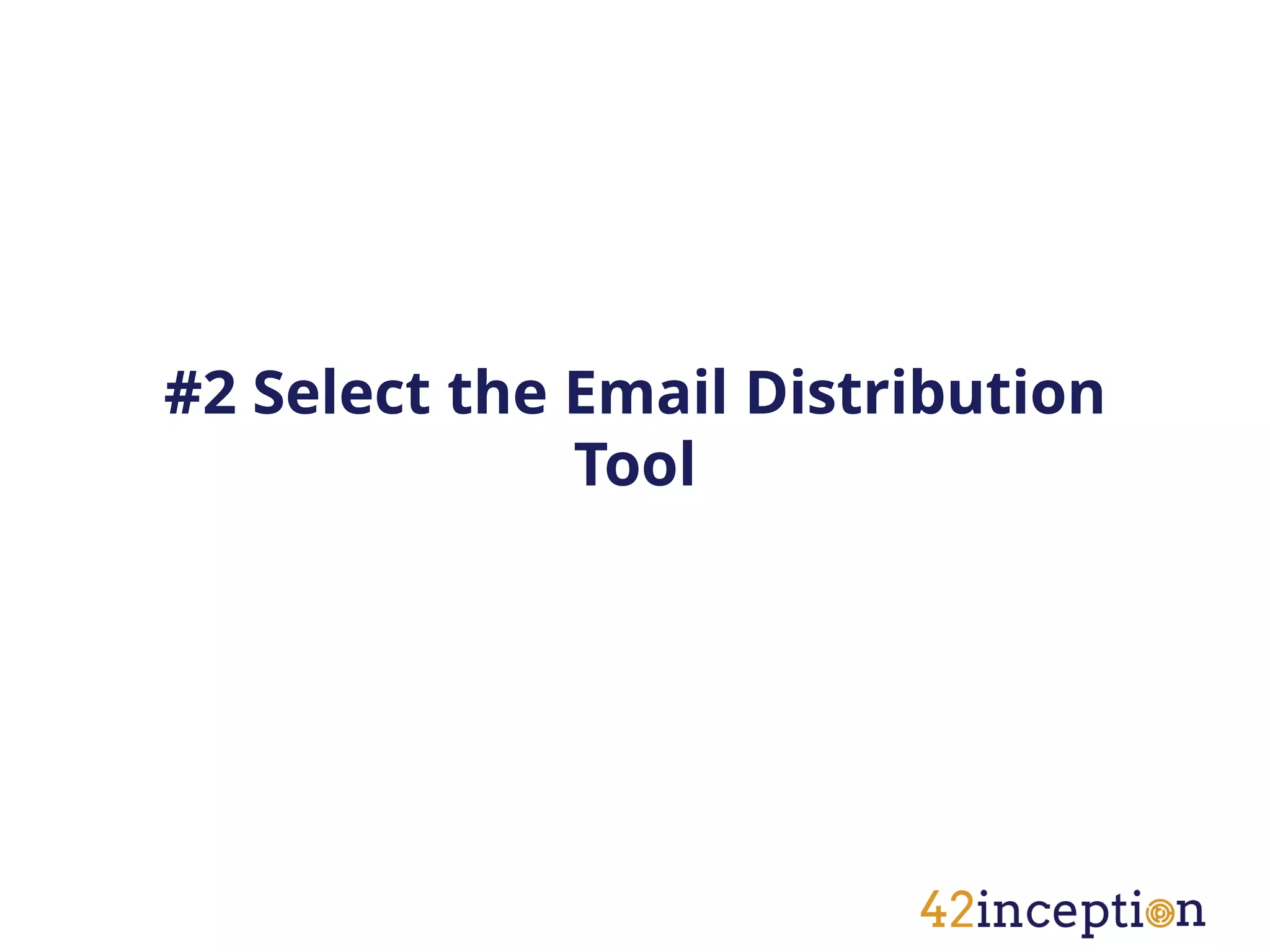 #2 Select the Email Distribution
              Tool
 