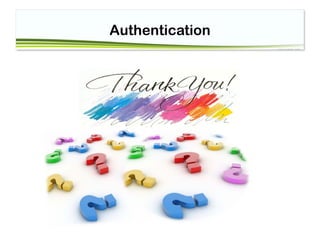 Authentication
 