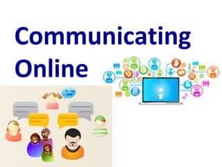 Communicating
Online
 