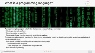 Evolve Project | Brian Pichman
14
What is a programming language?
A programming language is set of rules that provide a wa...