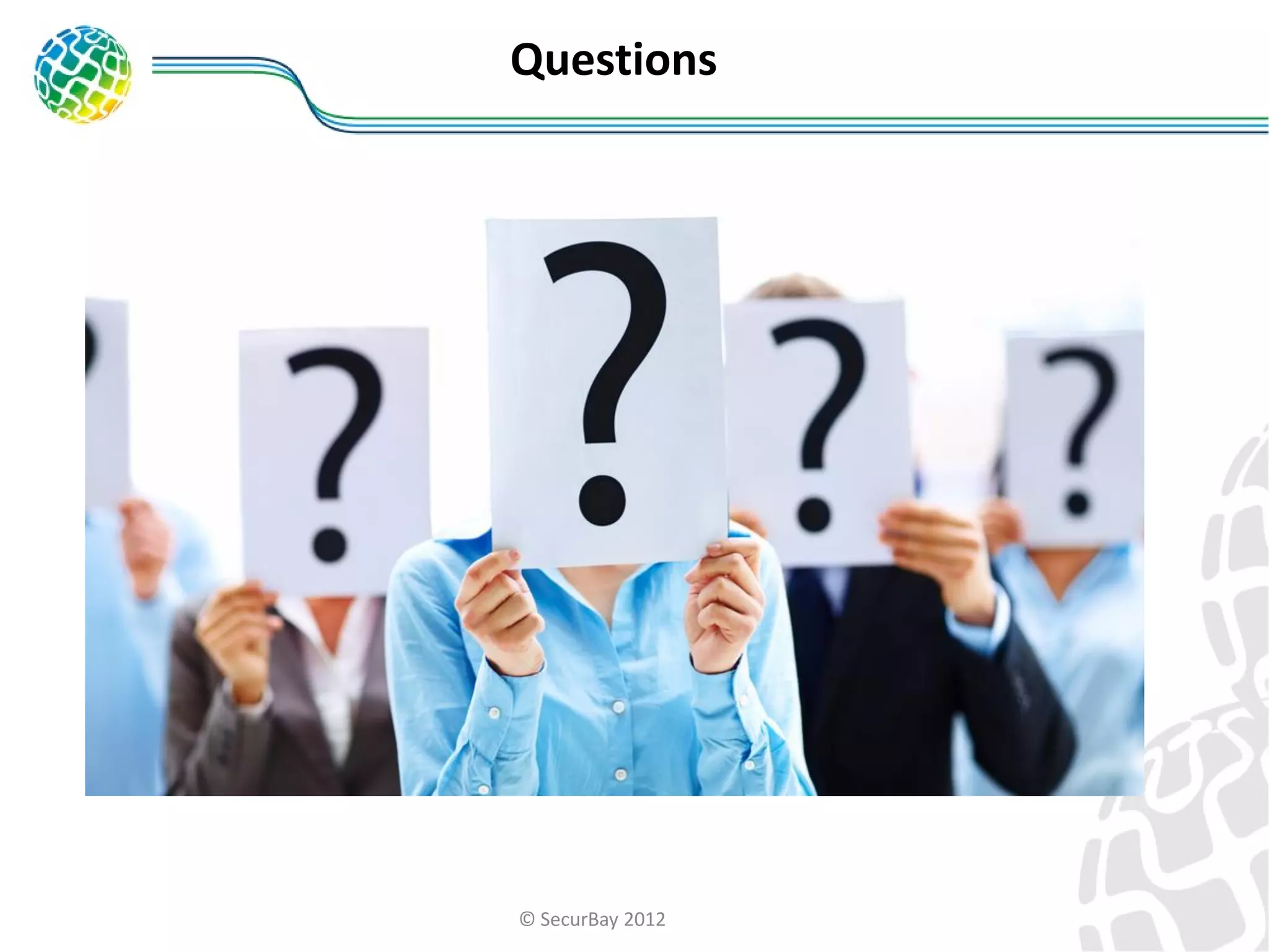 Questions

© SecurBay 2012

 