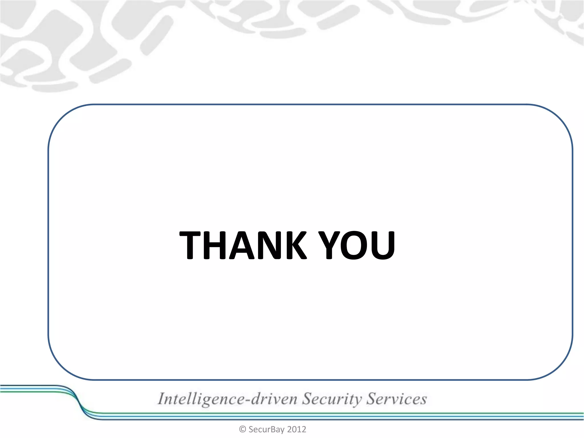 THANK YOU

© SecurBay 2012

 