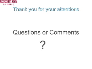Thank you for your attentions



Questions or Comments

           ?
 