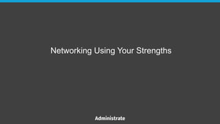 Networking Using Your Strengths
 