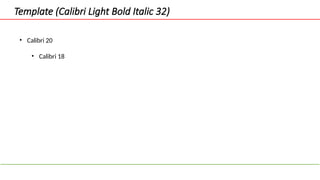 Template (Calibri Light Bold Italic 32)
• Calibri 20
• Calibri 18
 