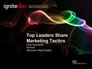 Top Leaders Share Marketing Tactics Chip Neumann Partner Neumann Real Estate 