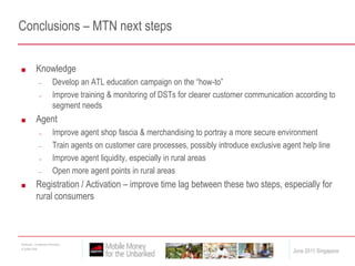 Active Users  – Requested improvementsEducation - Sensitisation of the rural people on how to go about the process Registration & Customer careTrain agents to know everything about the activation / registration process so that when they are questioned they can be able to give valid reasons to customers.Should have reliable systems that will speed up the activation process – have back up systems if necessary when system is downAgents should be equipped with all necessary equipments at registration points to ensure fast registration process e.g. having photocopiers machinesShould have more mobile centres and agents outlets for convenience so as to reduce on the number of long queues on only few outletsProduct featuresNetwork: Improve on the network system to ensure that its always up and running when one wants to perform a transactionPrice: Reduce on charges for both sending and receiving moneyTrnx limits: Increase on the amount of money someone can save, send and receive