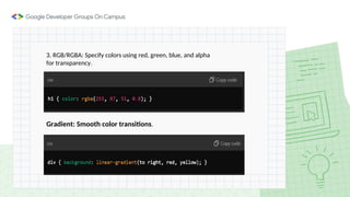 3. RGB/RGBA: Specify colors using red, green, blue, and alpha
for transparency.
Gradient: Smooth color transitions.
 