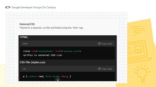 External CSS
•Stored in a separate .css file and linked using the <link> tag.
 