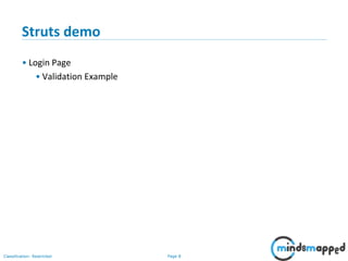 Page 8Classification: Restricted
Struts demo
• Login Page
• Validation Example
 