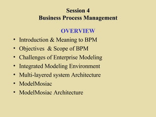Session 4 Business Process Management ,[object Object],[object Object],[object Object],[object Object],[object Object],[object Object],[object Object],[object Object]