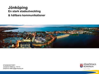 Jönköping  En stark stadsutveckling  & hållbara kommunikationer   