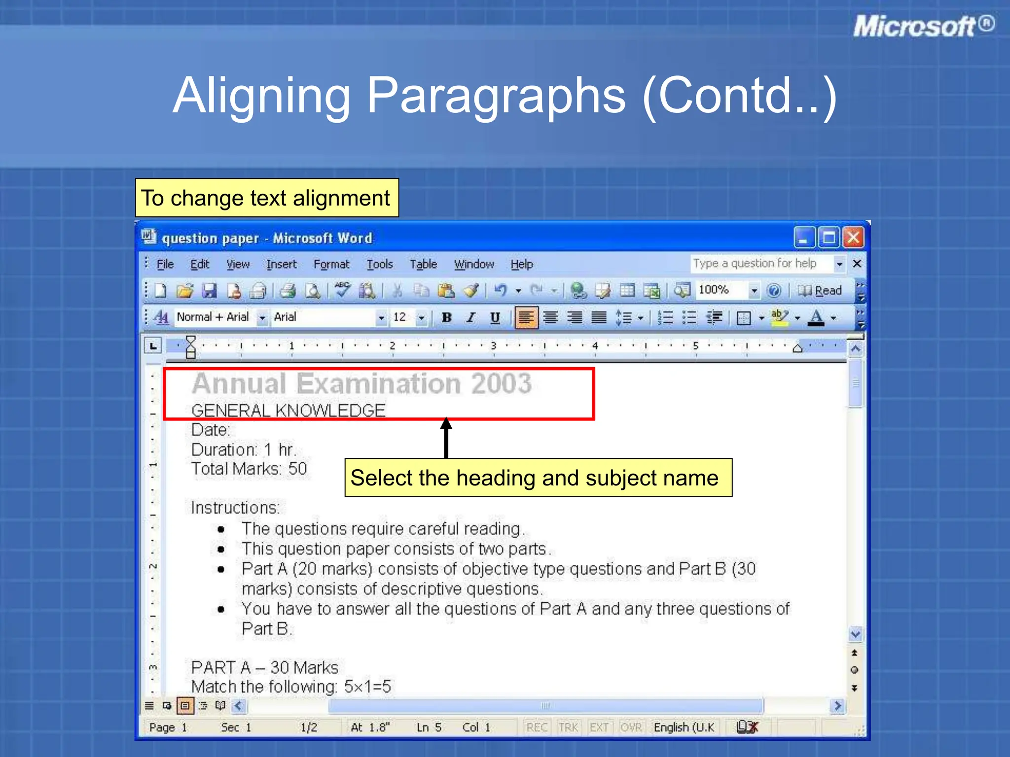 Aligning Paragraphs (Contd..)
To change text alignment
Select the heading and subject name
 