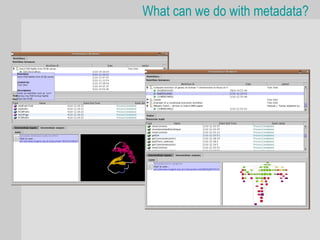 What can we do with metadata?
 