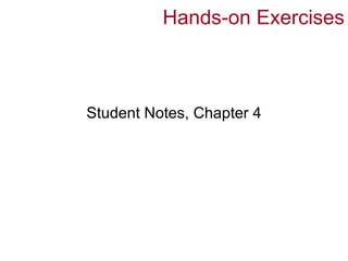 Hands-on Exercises



Student Notes, Chapter 4
 