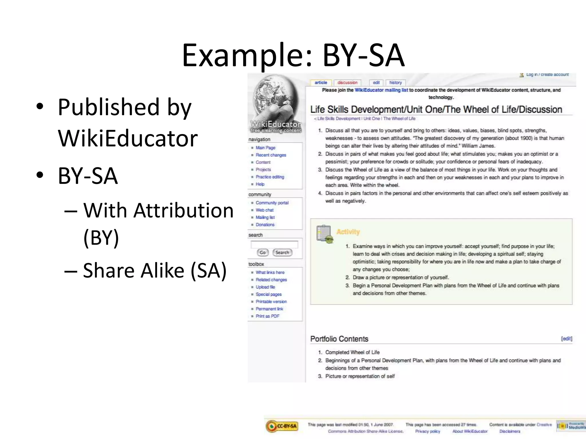 Example: BY-SA 
• Published by 
WikiEducator 
• BY-SA 
– With Attribution 
(BY) 
– Share Alike (SA) 
 