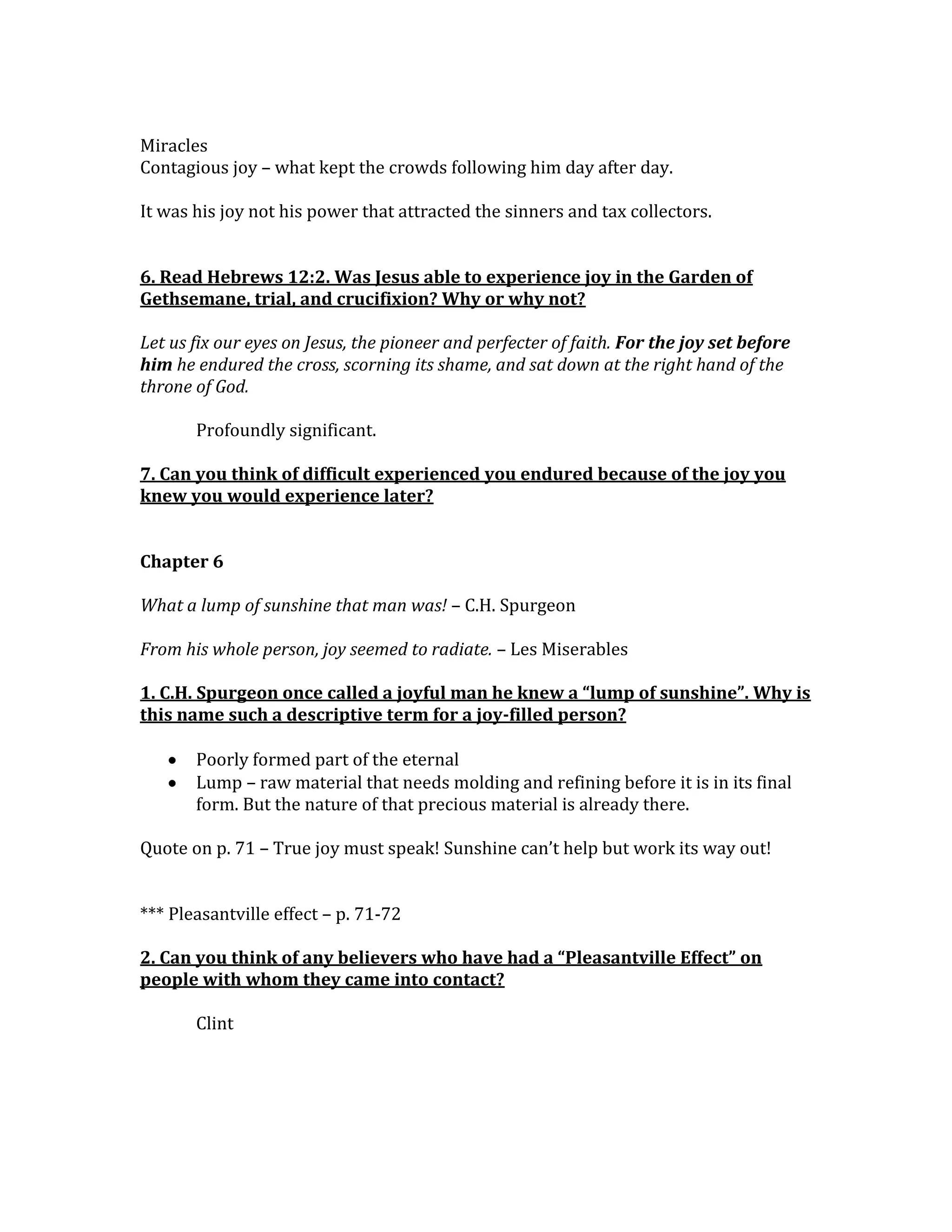 John 17:13 - “I am coming to you now, but I say these things while I am still in the world, so that they may have the full measure of my joy within them.