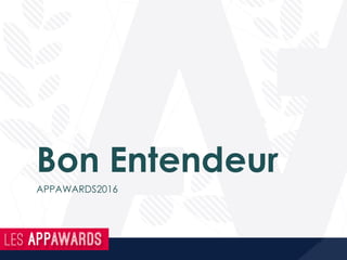 Bon Entendeur
APPAWARDS2016
 