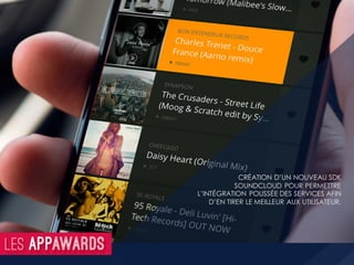 CRÉATION D’UN NOUVEAU SDK
SOUNDCLOUD POUR PERMETTRE
L’INTÉGRATION POUSSÉE DES SERVICES AFIN
D’EN TIRER LE MEILLEUR AUX UTILISATEUR.
 