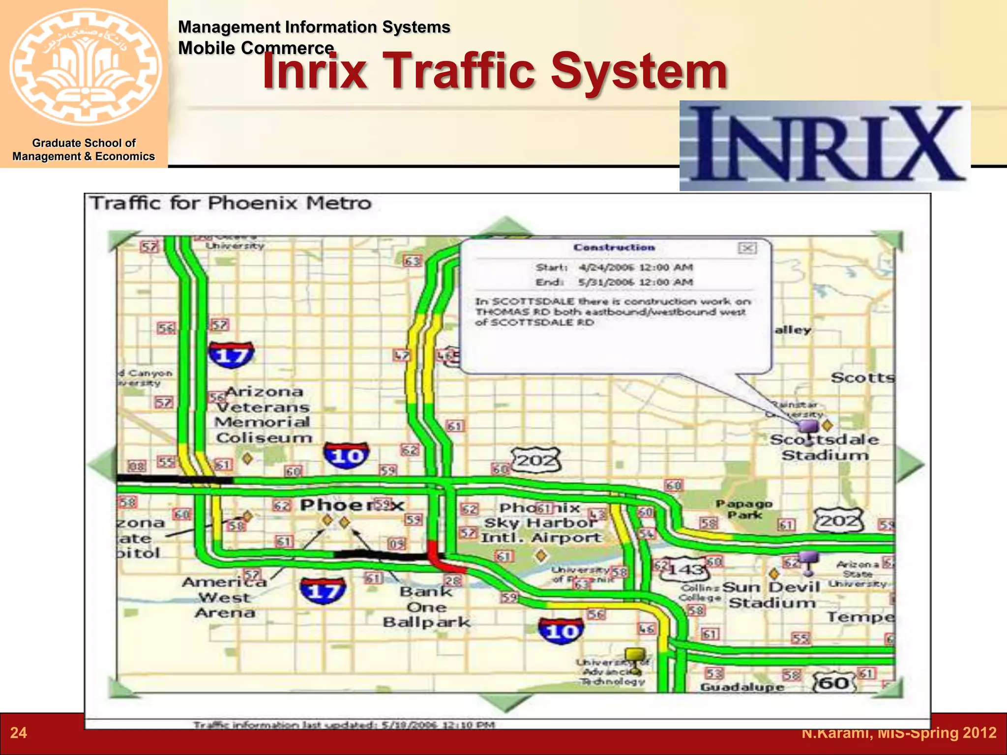Management Information Systems 
Mobile Commerce 
Graduate School of 
Management & Economics 
Inrix Traffic System 
24 N.Karami, MIS-Spring 2012 
 