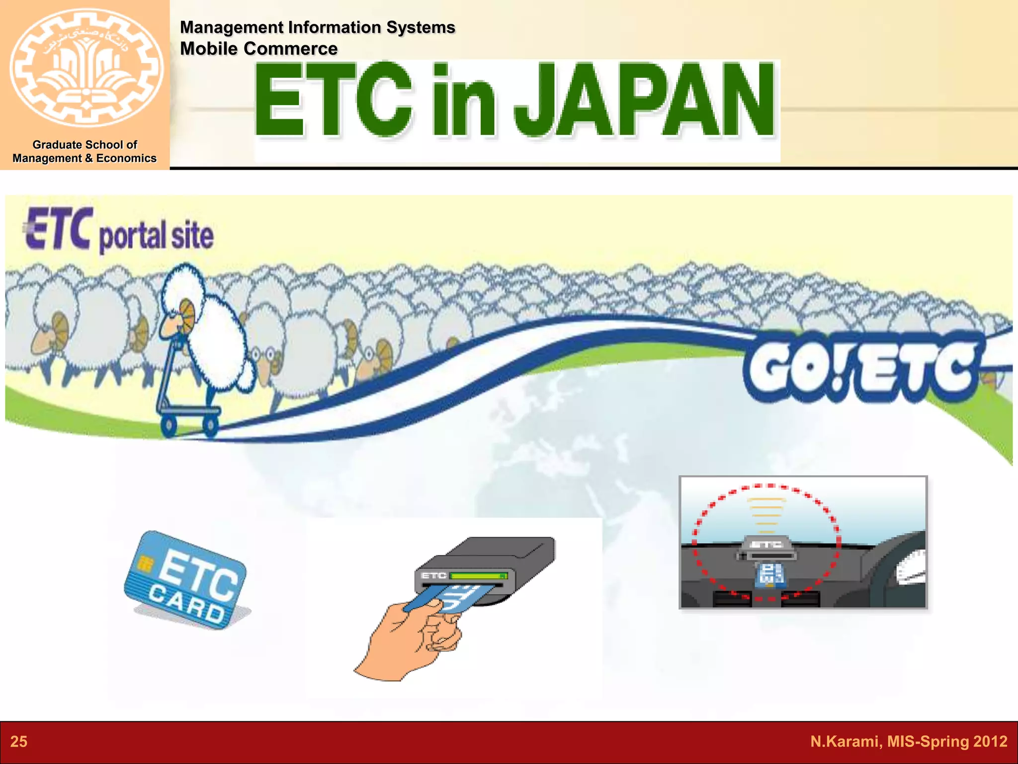 Management Information Systems 
Mobile Commerce 
Graduate School of 
Management & Economics 
25 N.Karami, MIS-Spring 2012 
 