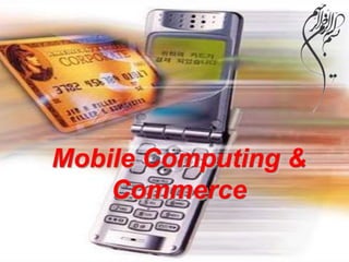 Mobile Computing & 
Commerce 
 