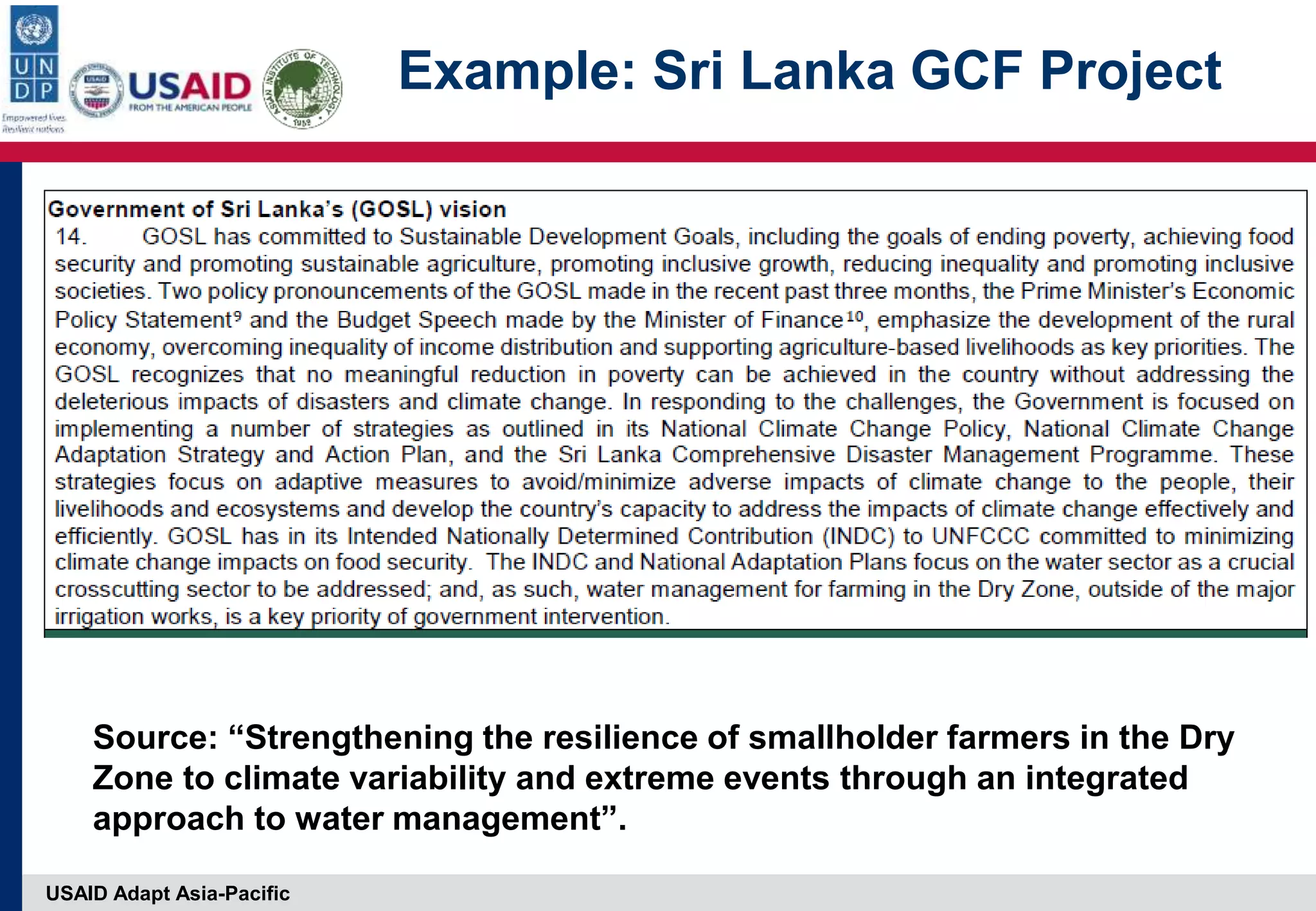 USAID Adapt Asia-Pacific
Example: Sri Lanka GCF Project
Source: “Strengthening the resilience of smallholder farmers in the Dry
Zone to climate variability and extreme events through an integrated
approach to water management”.
 