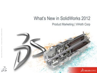 What’s New in SolidWorks 2012 ,[object Object],Image courtesy of Nikkiso Cryo Inc. 