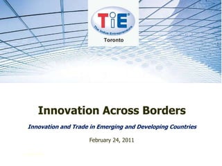 January 2008 Innovation Across Borders Innovation and Trade in Emerging and Developing Countries February 24, 2011 