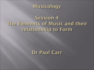 Session  4‘the elements of music and form’