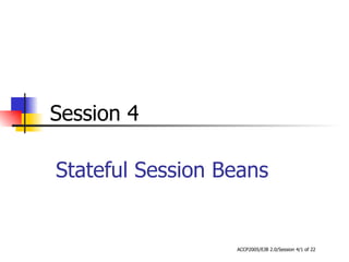 Stateful Session Beans Session 4 
