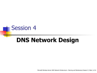 Session 4 DNS Network Design  
