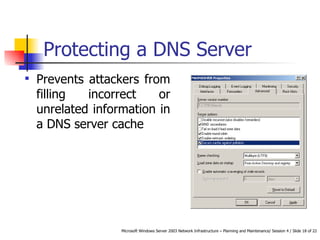 Protecting a DNS Server Prevents attackers from filling incorrect or unrelated information in a DNS server cache 