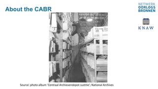 About the CABR
Source: photo album ‘Centraal Archievendepot Justitie’; National Archives
 