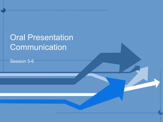 Oral Presentation
Communication
Session 5-6
 