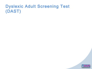 Dyslexic Adult Screening Test
(DAST)
 
