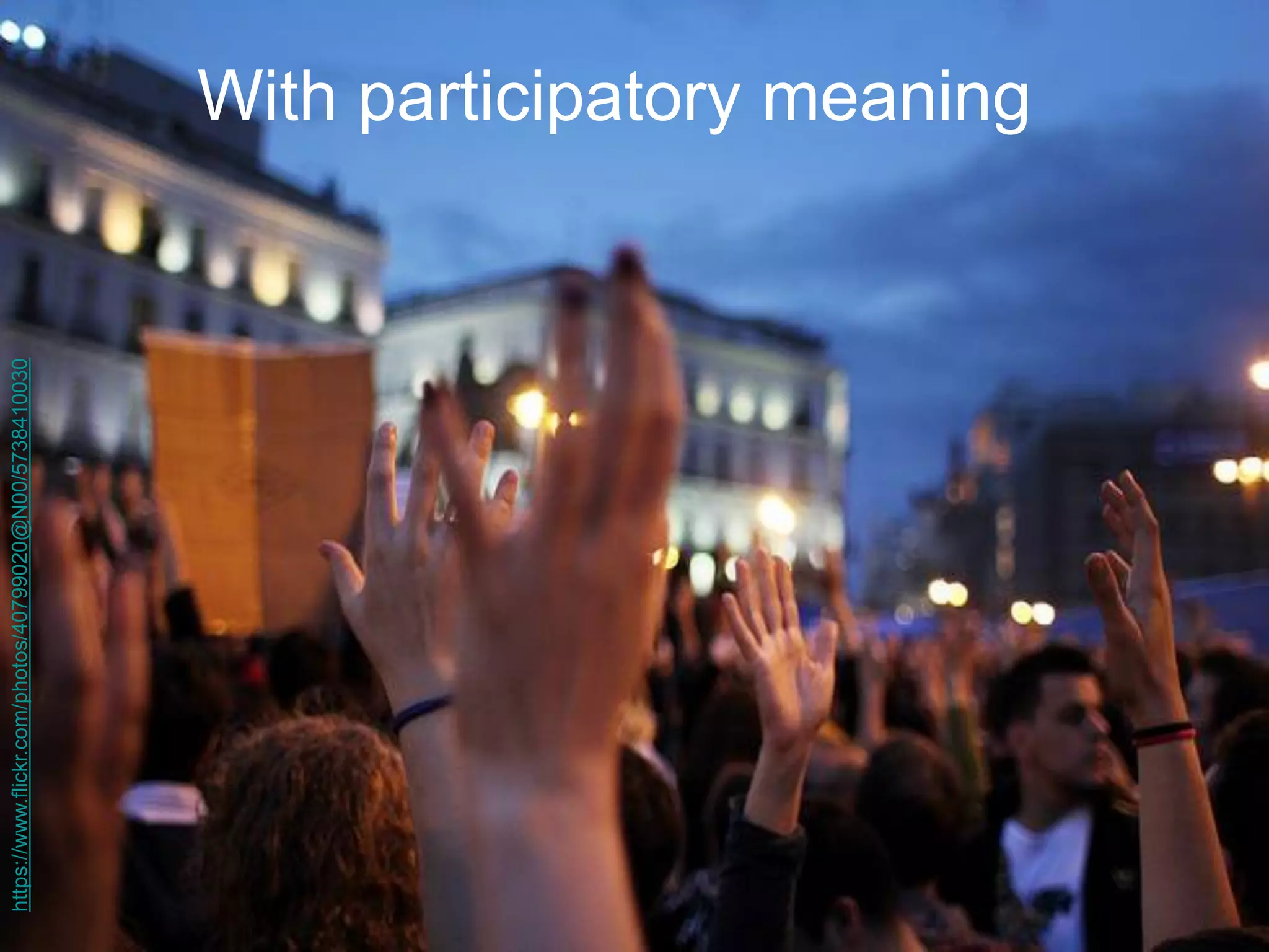 With participatory meaning 
https://www.flickr.com/photos/40799020@N00/5738410030  