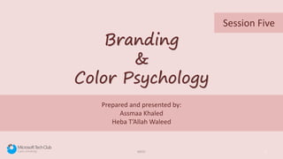 Prepared and presented by:
Assmaa Khaled
Heba T’Allah Waleed
MSTC 1
Branding
&
Color Psychology
Session Five
 