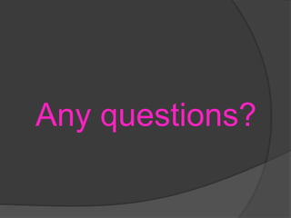 Any questions?
 