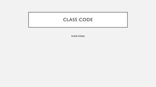 CLASS CODE
track-chess
 