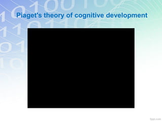 Piaget's theory of cognitive development
 