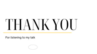 THANK YOU
For listening to my talk
 