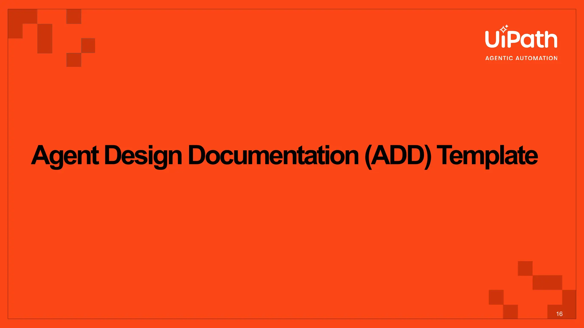 AgentDesignDocumentation(ADD)Template
16
 