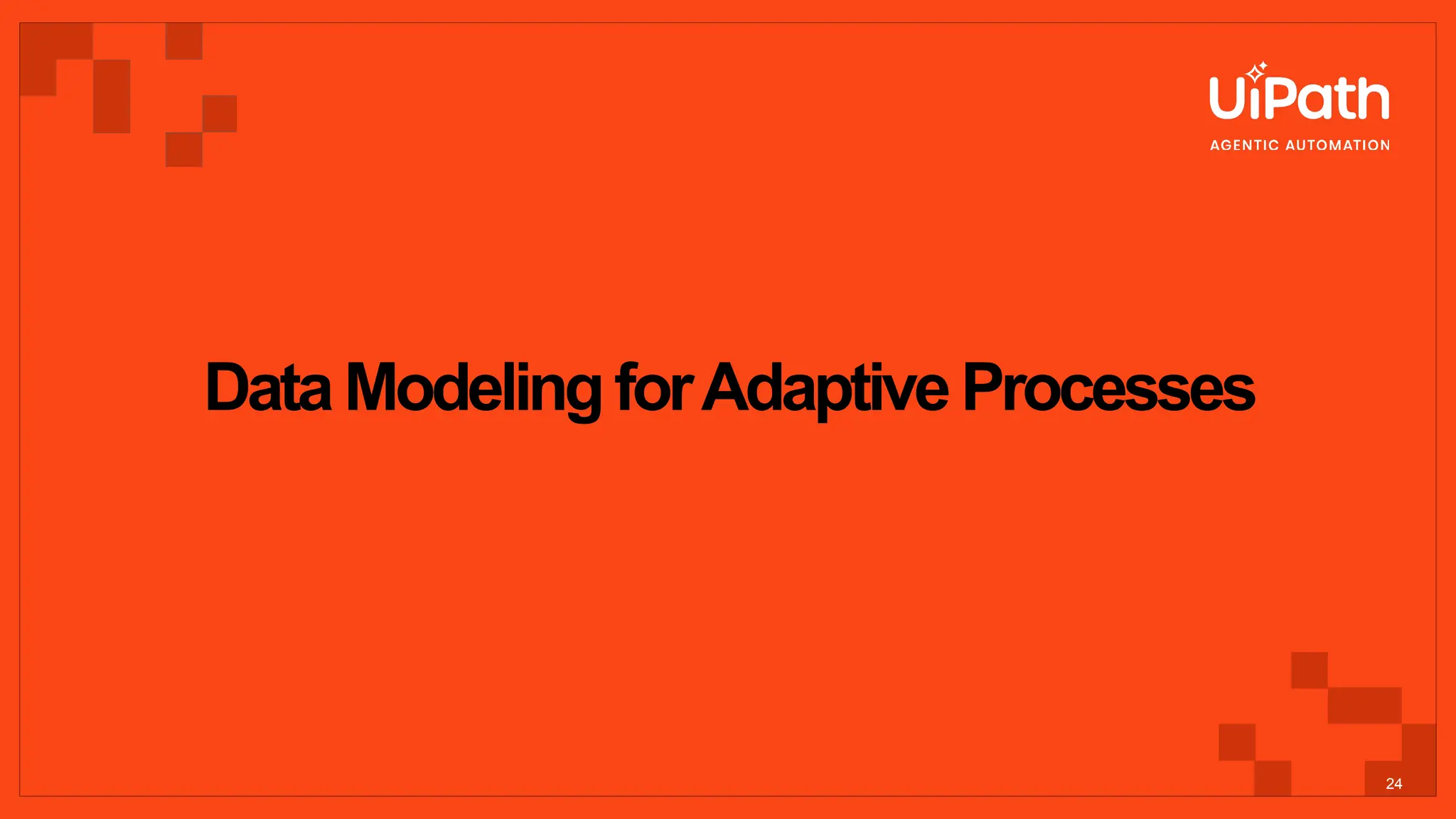 DataModelingforAdaptiveProcesses
24
 