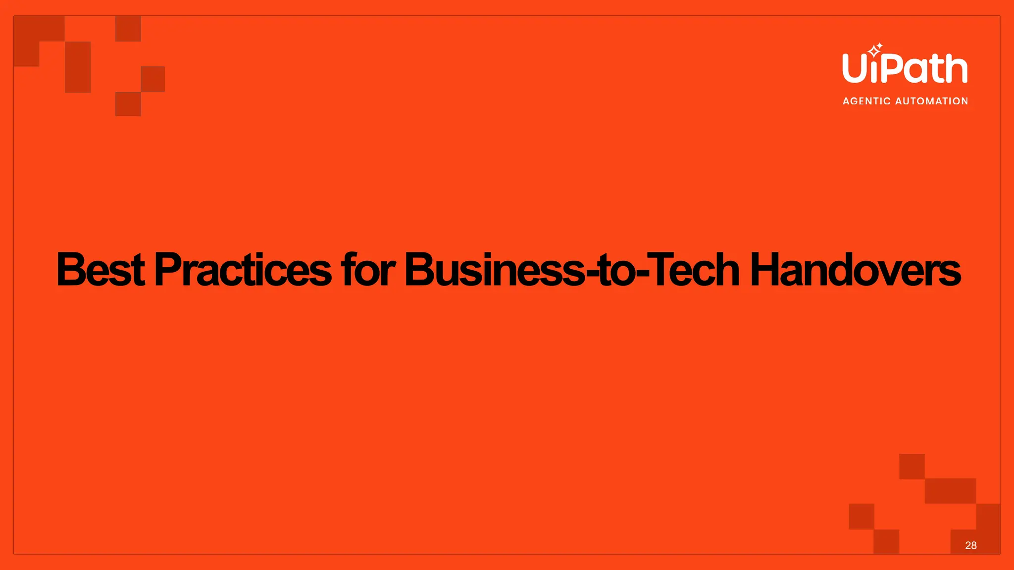 BestPracticesforBusiness-to-TechHandovers
28
 