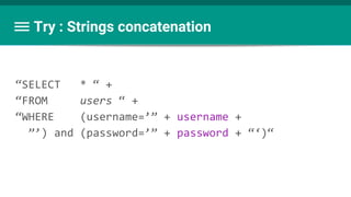 Try : Strings concatenation
“SELECT * “ +
“FROM users “ +
“WHERE (username=’” + username +
”’) and (password=’” + password + “‘)“
 