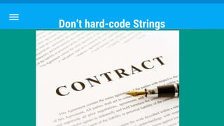 Don’t hard-code Strings
 