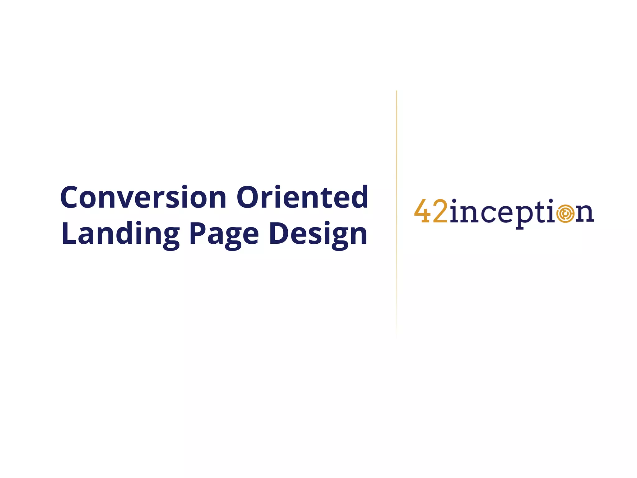 Conversion Oriented
Landing Page Design
 